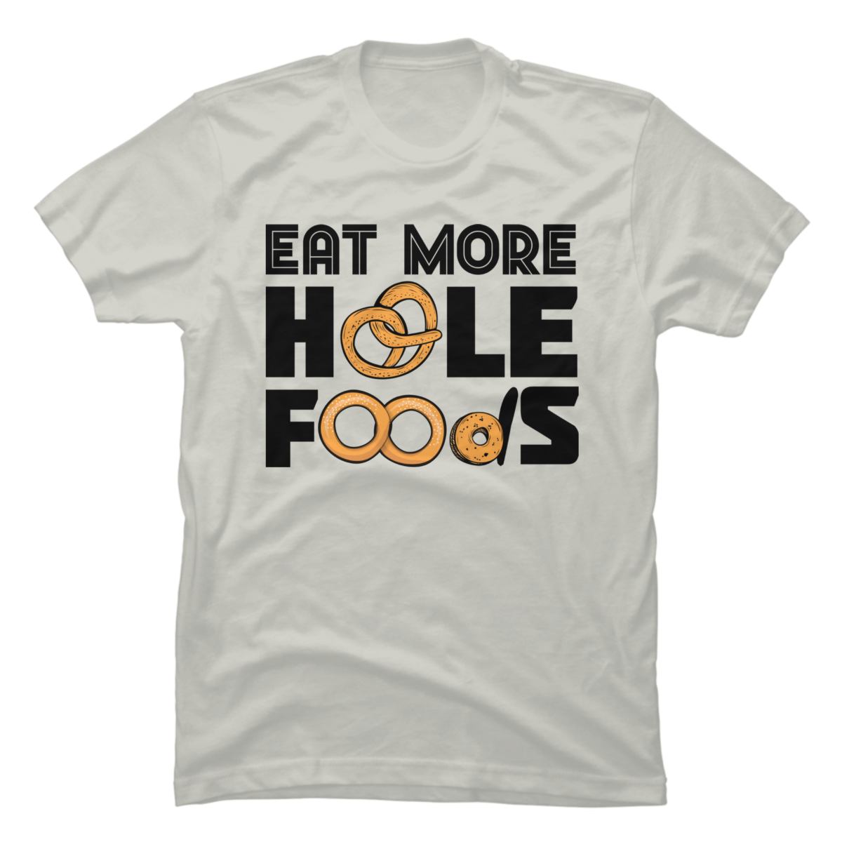 eat more hole foods shirt